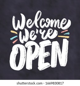 Welcome, We're Open, . Chalkboard Vector Lettering Sign.