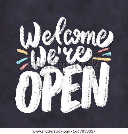 Welcome, we're open, . Chalkboard vector lettering sign.