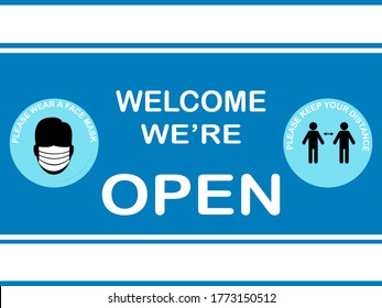 Welcome we're open sign ,please keep distance and  please wear Face mask  