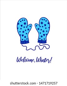 Welcome, winter! Card with text lettering and illustration of mittens. Seasonal design for cards, poster, advertisement.