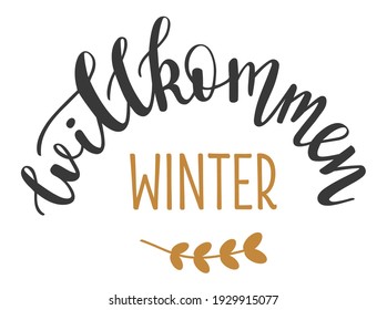 Welcome Winter in german language, hand drawn lettering logo icon. Vector phrases elements for planner, calendar, organizer, cards, banners, posters, mug, scrapbooking, pillow case, phone cases.