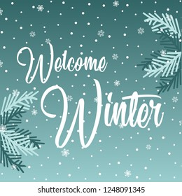 Welcome Winter lettering inscription. Winter background or emblems for invitation, greeting card, posters. Drawn winter inspiration phrase. Vector illustration.