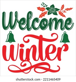 Welcome winter Merry Christmas shirt print template, funny Xmas shirt design, Santa Claus funny quotes typography design