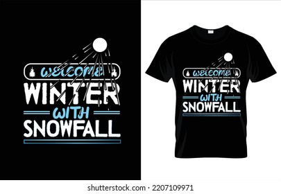 WELCOME WINTER WITH SNOWFALL T-SHIRT DESIGN.
