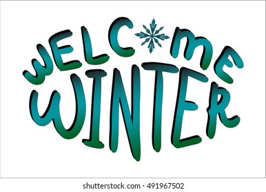 Welcome winter vector with snowflake and hand written typography greeting in blue and green shiny letters, Christmas vector design