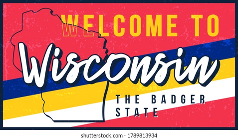 Welcome to Wisconsin vintage rusty metal sign vector illustration. Vector state map in grunge style with Typography hand drawn lettering.