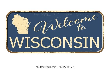 Welcome to Wisconsin. A worn blue plaque with the name and outline of the state. Welcome inscription on the road sign