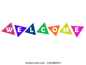 Welcome word with colorful triangle shape. Creative art word design.