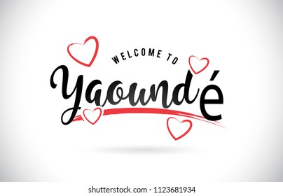 Yaoundé Welcome To Word Text with Handwritten Font and Red Love Hearts Vector Image Illustration Eps.