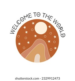 Welcome to the world sign with celestial design. Vector illustration.