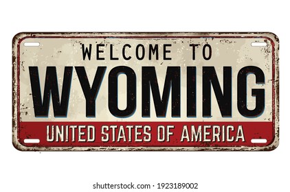 Welcome to Wyoming vintage rusty metal plate on a white background, vector illustration