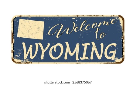 Welcome to Wyoming. A worn blue plaque with the name and outline of the state. Welcome inscription on the road sign