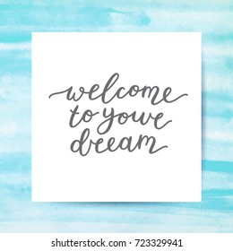 welcome to your dream, lettering, vector handwritten text