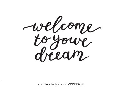 welcome to your dream, lettering, vector handwritten text