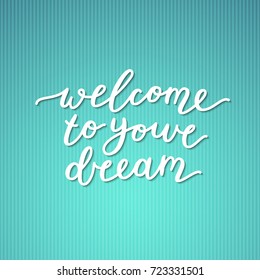 welcome to your dream, lettering, vector handwritten text