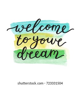 welcome to your dream, lettering, vector handwritten text