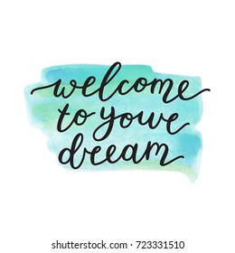 welcome to your dream, lettering, vector handwritten text
