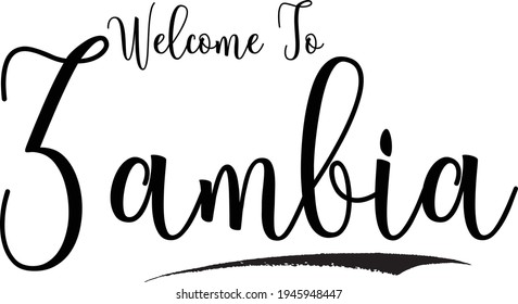 Welcome To Zambia Hand Written Country Name Typography Text word modern 
Calligraphy Text