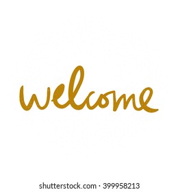 Welcome.Hand drawn tee graphic. Typographic print poster. T shirt hand lettered calligraphic design. Vector illustration.