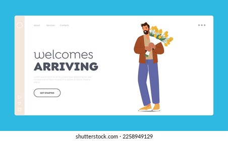 Welcomes Arriving Landing Page Template. Male Character Holding Flower Bouquet. Man Walk on Dating with Girl, Meet Someone in Airport or Prepare Gift for Holiday. Cartoon People Vector Illustration