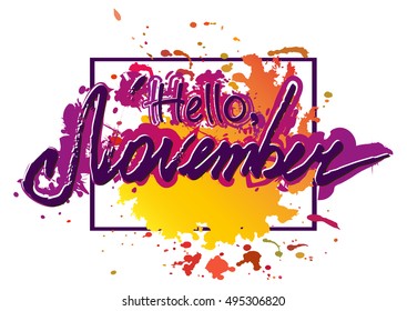 Welcoming card with hand written lettering Hello November with violet yellow paint splashes in frame isolated on white background. Print for fabric textiles, clothing, shirts. Vector illustration