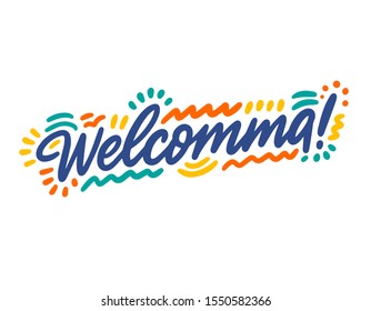 Welcomma hand drawn vector lettering. Inspirational handwritten phrase. Hello quote sketch typography. Inscription for t shirts, posters, cards, label.
