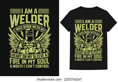 i am a welder i was born with my heart on my sleeve a fire in my soul a mouth i can’t control t-shirt