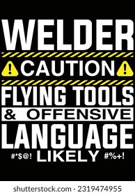 Welder caution flying tools and offensive vector art design, eps file. design file for the t-shirt. SVG, EPS cuttable design file