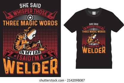 Welder creative t-shirt design vector. Welding we the willing. Typography graphic tshirt design. Welders apparel. print template for t shirt. Welder saying t-shirt style poster, banner, gift.