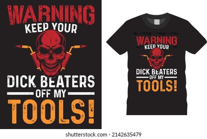 Welder creative t-shirt design vector. Warning keep your. Typography graphic tshirt design. Welders apparel. print template for t shirt. Welder saying t-shirt style poster, banner, gift.