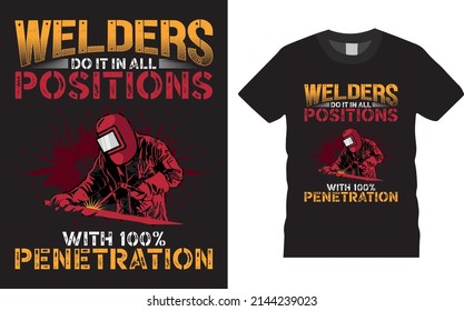Welder creative t-shirt design vector. Welder positions. Typography graphic tshirt design. Welders apparel. print template for t shirt. Welder saying t-shirt style poster, banner, gift.