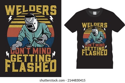 Welder creative t-shirt design vector. Welder don't mind. Typography graphic tshirt design. Welders apparel. print template for t shirt. Welder saying t-shirt style poster, banner, gift.