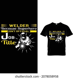 welder custom t-shirt design.welder because superhero isn't official job title.