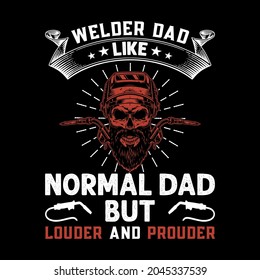 Welder dad like normal dad but louder