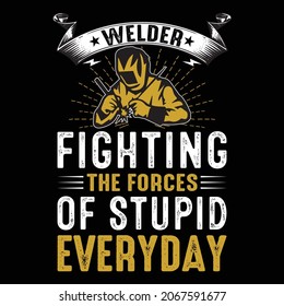Welder Fighting The Forces T-shirt Design