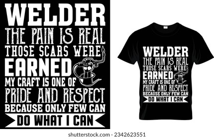 welder the pain is real earned
those scars were my craft is one of
pride and respect because only few can do what i can