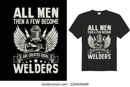 Welder t-shirt design Vector graphic template.This design also can be use in mug, bag, sticker, background, poster and different print item.Weld saying t-shirt style construction, 