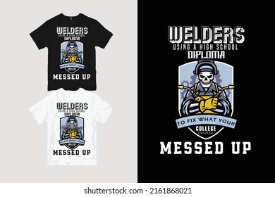 welder using high school diploma to fix what your college degree messed up print ready vector t shirt