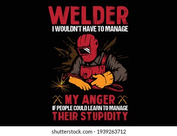 Welder I Wouldn't To Manage Welding T-shirt Design Vector Illustration