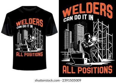 Welders can Do It In All Positions.. welder t shirt design