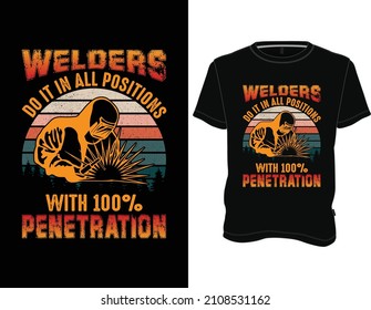 Schweißer machen es in allen Positionen mit 100% Penetration T-Shirt, Welder T-Shirt Design Grafik Vektor.