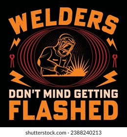 Welders Don't Mind Getting Flashed Welder Funny Welding T-Shirt Design Vector Graphic