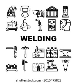 Welding Engineering Collection Icons Set Vector. Welding Torch And Electric Station Equipment, Protective Glove And Facial Mask, Hammer And Electrodes Black Contour Illustrations