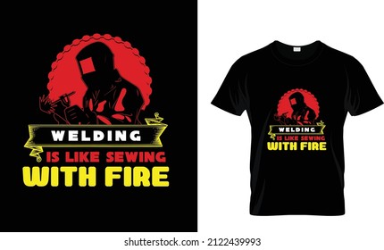 WELDING IS LIKE SEWING WITH FIRE... T SHIRT