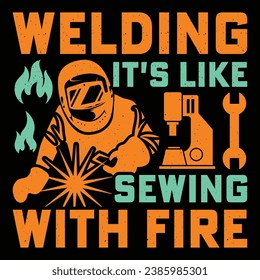 WELDING IT'S LIKE SEWING WITH FIRE Welder Funny Welding T-Shirt Design Vector Graphic