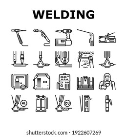 Welding Machine Tool Collection Icons Set Vector. Welding Equipment And Electrodes, Manual Arc And Plasma, Electroslag And Spot Black Contour Illustrations