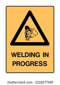  Welding in Progress - International Warning Signs - Caution Signs - Hazard Signs - Metal work, Safety protection Wearing, Triangle Yellow Portrait Vector Sign.