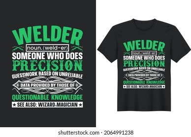 Welding quotes Welder noun weld-er someone who does precision typographic, vector printable t-shirt design, or poster design