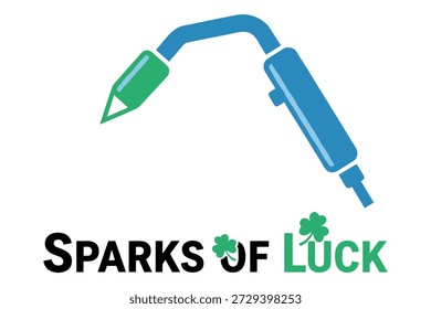 Welding torch with sparks, sparks of luck text, shamrock, st patrick's day, industrial, good fortune.