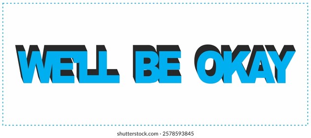 WELL BE OKAY simple text vector, 3d ad design, turquoise color, white background.